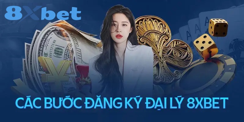 Các bước để trở thành Đại Lý 8XBET