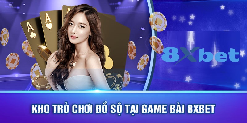 Kho trò chơi đồ sộ tại Game Bài 8XBET