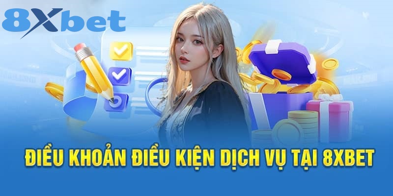 Tổng quan về Điều Khoản Dịch Vụ 8XBET