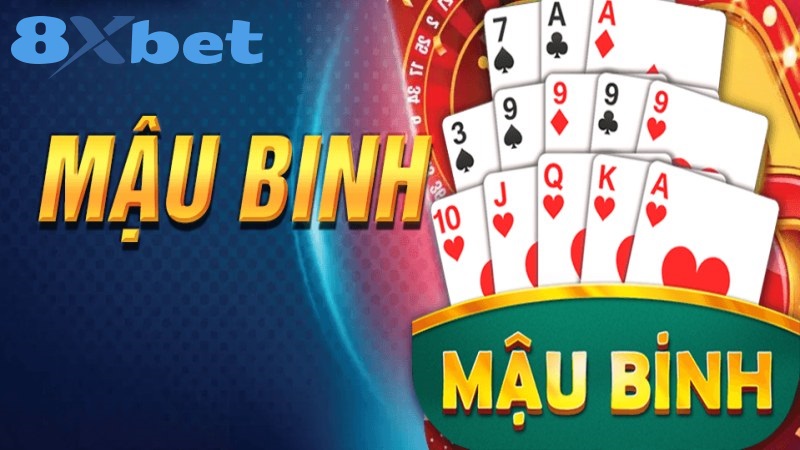Tổng quan về Mậu Binh cho người chơi